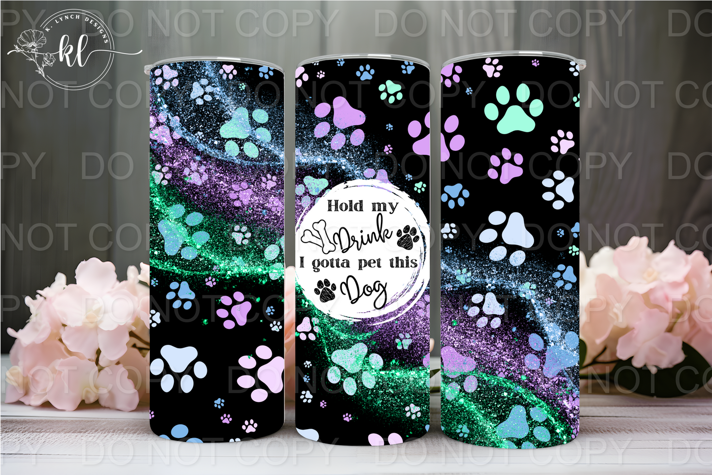 20 oz. Pastel Paw Print "Hold my drink I gotta pet this dog" Tumbler
